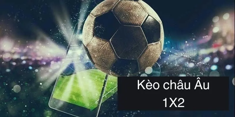 Kèo châu Âu là gì QQ88